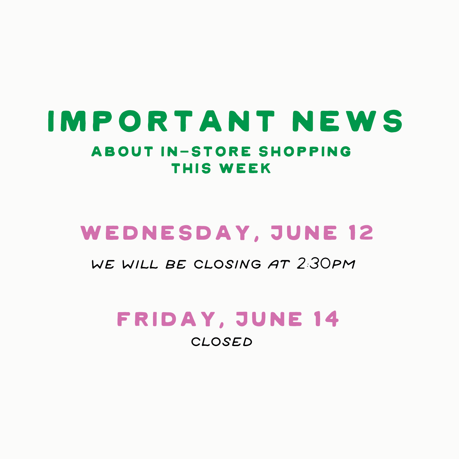 Week of June 10 - Changes to Store Hours for this week