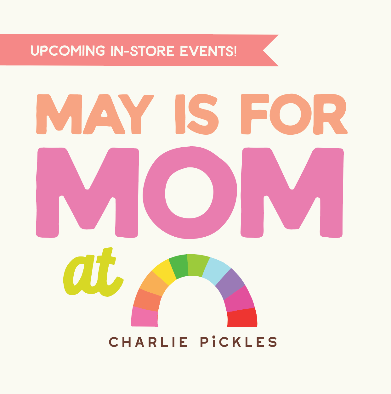 In-Store Mother's Day Events at Charlie Pickles