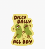 Vinyl Sticker—Dilly Dally (Pickle, Pickles, Fun, Cute)