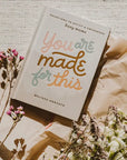 You Are Made For This: Devotions To Uplift & Encourage Moms