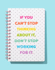 Spiral Notebook - "...Don't Stop Working For It"
